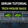 Tech House Bass Serum Tutorial